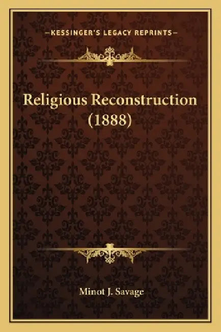 Religious Reconstruction (1888) by Minot J. Savage