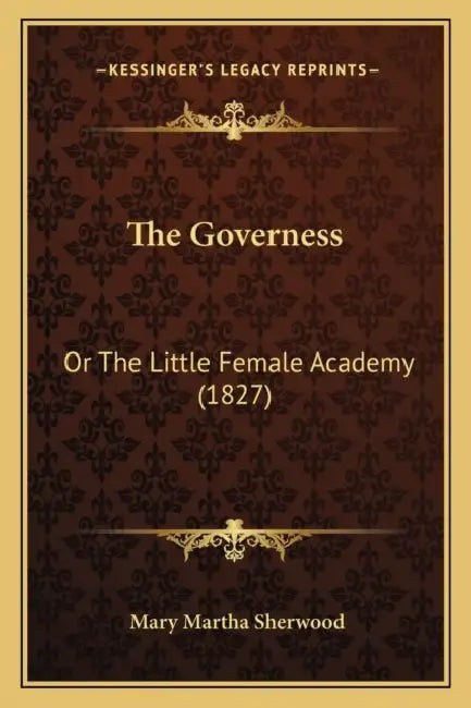 The Governess: Or The Little Female Academy (1827) by Mary Martha Sherwood