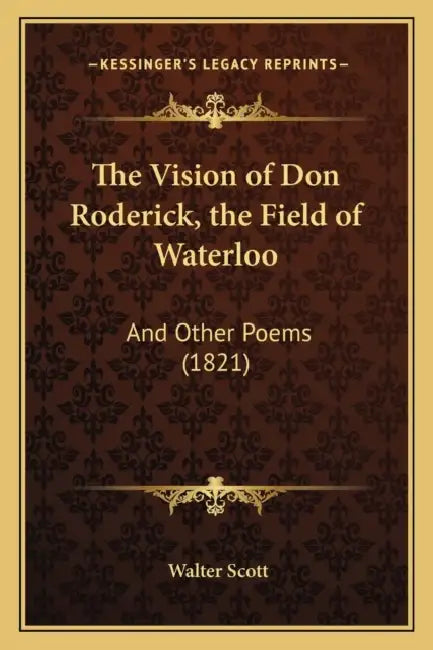 The Vision of Don Roderick, the Field of Waterloo: And Other Poems (1821) by Walter Scott