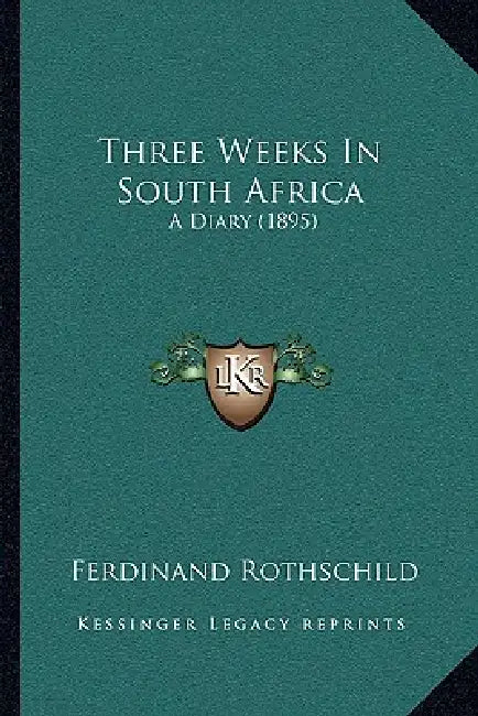 Three Weeks In South Africa: A Diary (1895) by Ferdinand Rothschild