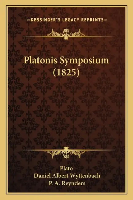 Platonis Symposium (1825) by Plato, Daniel Albert Wyttenbach, P. a. Reynders
