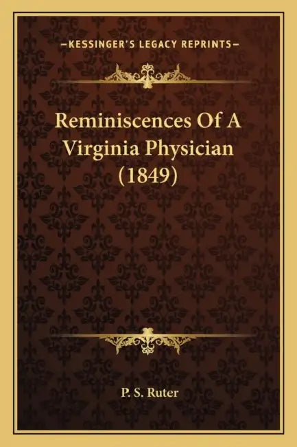 Reminiscences Of A Virginia Physician (1849) by P. S. Ruter