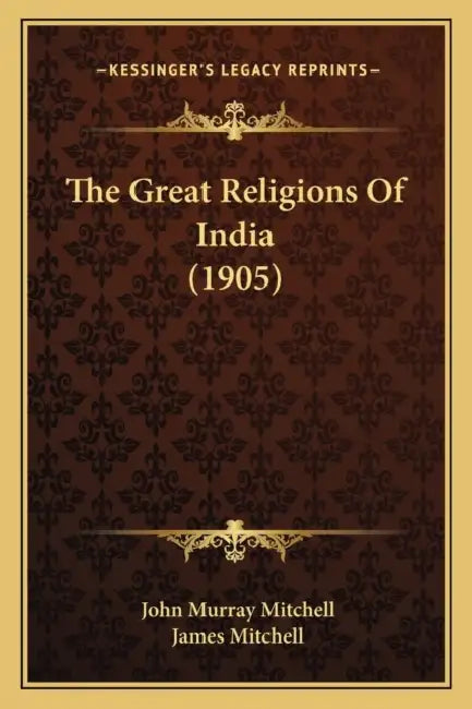The Great Religions Of India (1905) by John Murray Mitchell, James Mitchell