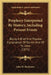 Prophecy Interpreted By History, Including Present Events: Being A Brief And Popular Explanation Of Daniel And Of St. John (1871) by John W. Birchmore