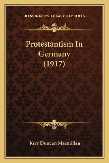 Protestantism In Germany (1917) by Kerr Duncan MacMillan