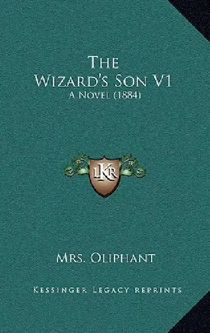The Wizard's Son V1: A Novel (1884) by Oliphant