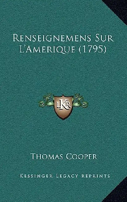 Renseignemens Sur L'Amerique (1795) by Thomas Cooper