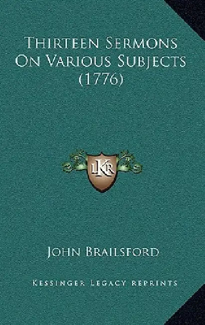 Thirteen Sermons On Various Subjects (1776) by John Brailsford