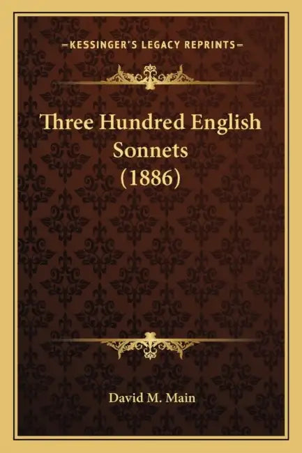Three Hundred English Sonnets (1886) by David M. Main