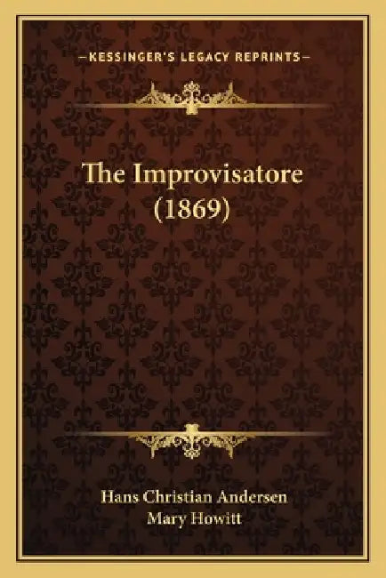 The Improvisatore (1869) by Hans Christian Andersen, Mary Howitt