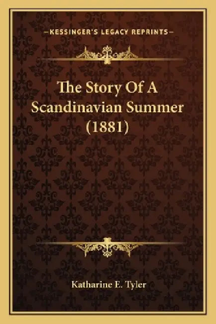 The Story Of A Scandinavian Summer (1881) by Katharine E. Tyler