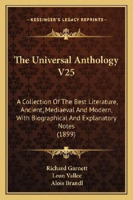 The Universal Anthology V25: A Collection Of The Best Literature, Ancient, Mediaeval And Modern, With Biographical And Explanatory Notes (1899) by Richard Garnett, Leon Vallee, Alois Brandl