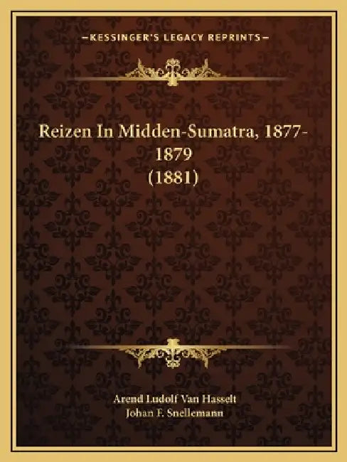 Reizen In Midden-Sumatra, 1877-1879 (1881) by Arend Ludolf Van Hasselt, Johan F. Snellemann