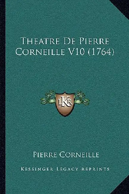 Theatre De Pierre Corneille V10 (1764) by Pierre Corneille