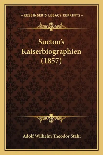 Sueton's Kaiserbiographien (1857) by Adolf Wilhelm Theodor Stahr