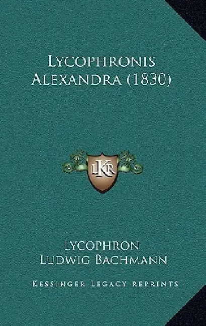Lycophronis Alexandra (1830) by Lycophron, Ludwig Bachmann