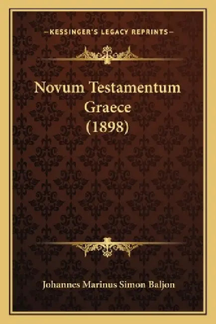 Novum Testamentum Graece (1898) by Johannes Marinus Simon Baljon