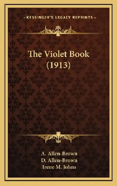 The Violet Book (1913) by A. Allen-Brown, D. Allen-Brown, Irene M. Johns