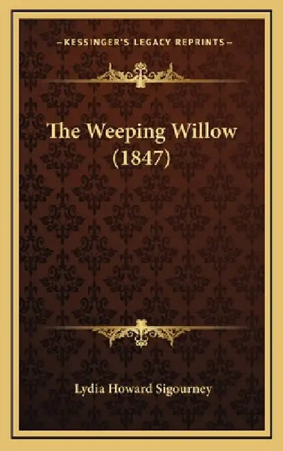 The Weeping Willow (1847) by Lydia Howard Sigourney