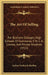 The Art Of Selling: For Business Colleges, High Schools Of Commerce, Y. M. C. A. Classes, And Private Students (1911) by Arthur Frederick Sheldon