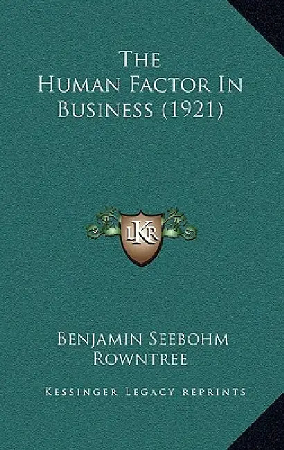The Human Factor In Business (1921) by Benjamin Seebohm Rowntree