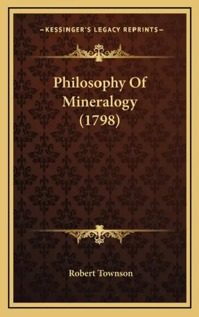 Philosophy Of Mineralogy (1798) by Robert Townson