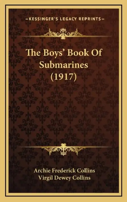 The Boys' Book Of Submarines (1917) by Archie Frederick Collins, Virgil Dewey Collins