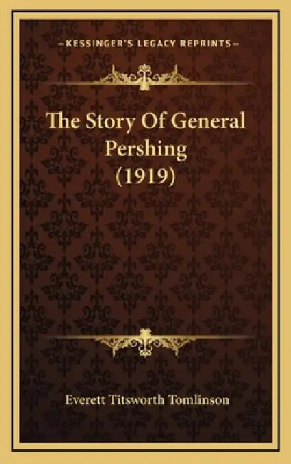 The Story Of General Pershing (1919) by Everett Titsworth Tomlinson