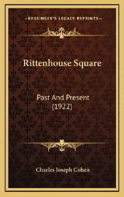 Rittenhouse Square: Past And Present (1922) by Charles Joseph Cohen