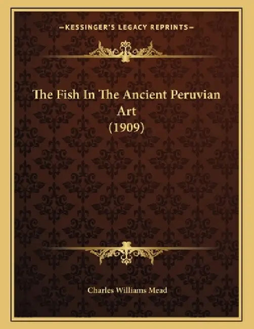 The Fish In The Ancient Peruvian Art (1909) by Charles Williams Mead