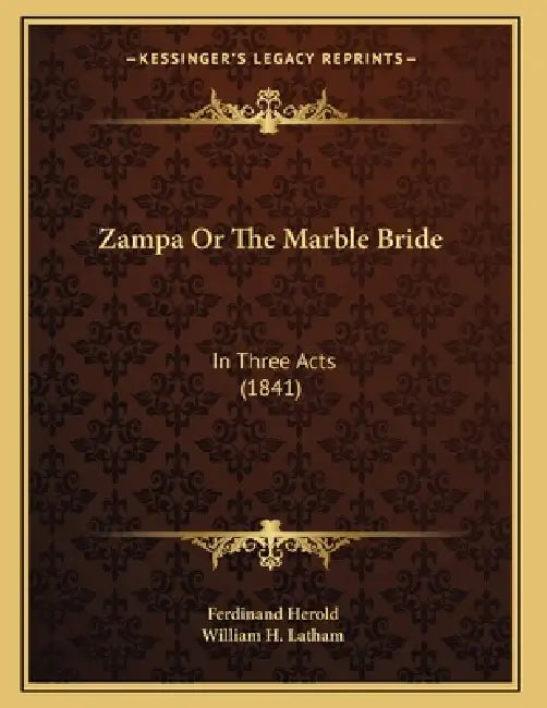 Zampa Or The Marble Bride: In Three Acts (1841) by Ferdinand Herold, William H. Latham