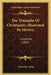 The Triumphs Of Christianity, Illustrated By History: A Lecture (1883) by Alexander Laing