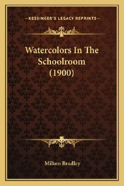 Watercolors In The Schoolroom (1900) by Milton Bradley