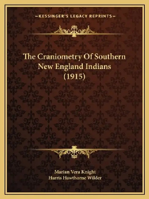 The Craniometry Of Southern New England Indians (1915) by Marian Vera Knight, Harris Hawthorne Wilder