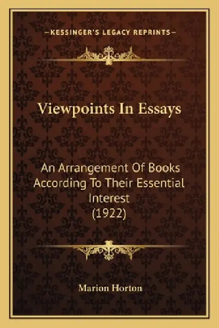 Viewpoints In Essays: An Arrangement Of Books According To Their Essential Interest (1922) by Marion Horton