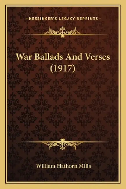 War Ballads And Verses (1917) by William Hathorn Mills