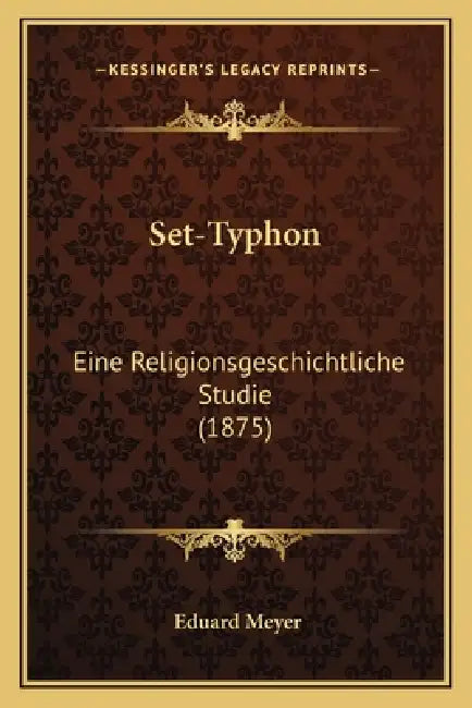 Set-Typhon: Eine Religionsgeschichtliche Studie (1875) by Eduard Meyer