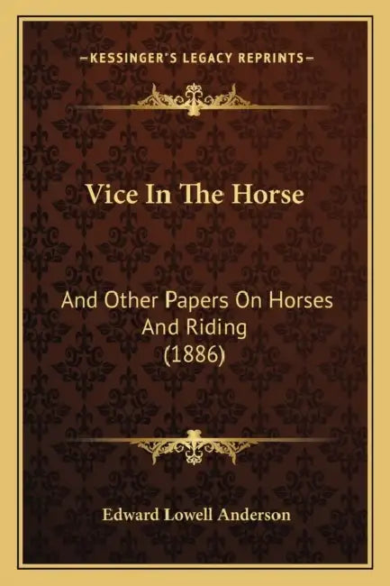 Vice In The Horse: And Other Papers On Horses And Riding (1886) by Edward Lowell Anderson
