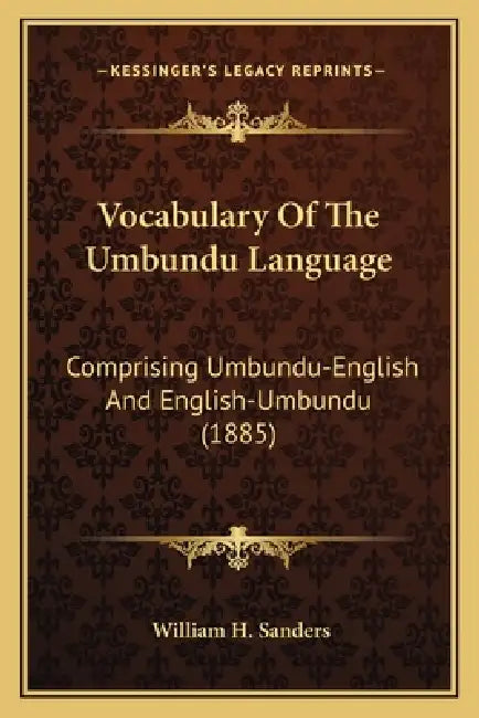 Vocabulary Of The Umbundu Language: Comprising Umbundu-English And English-Umbundu (1885) by William H. Sanders