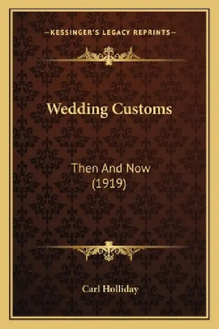 Wedding Customs: Then And Now (1919) by Carl Holliday