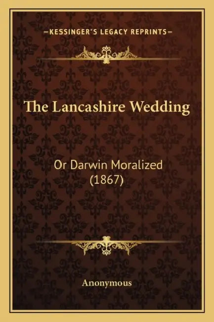 The Lancashire Wedding: Or Darwin Moralized (1867) by Anonymous