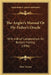 The Angler's Manual Or Fly-Fisher's Oracle: With A Brief Compendium On Bottom Fishing (1836) by John Turton