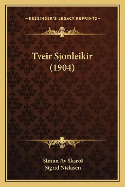Tveir Sjonleikir (1904) by Simun Av Skaroi, Sigrid Niclasen