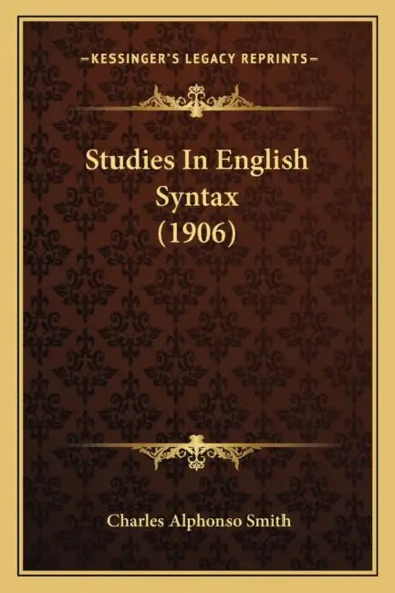 Studies In English Syntax (1906) by Charles Alphonso Smith