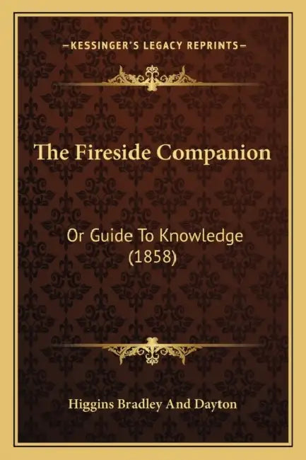 The Fireside Companion: Or Guide To Knowledge (1858) by Higgins Bradley and Dayton