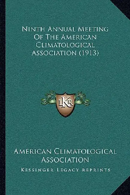 Ninth Annual Meeting Of The American Climatological Association (1913) by American Climatological Association