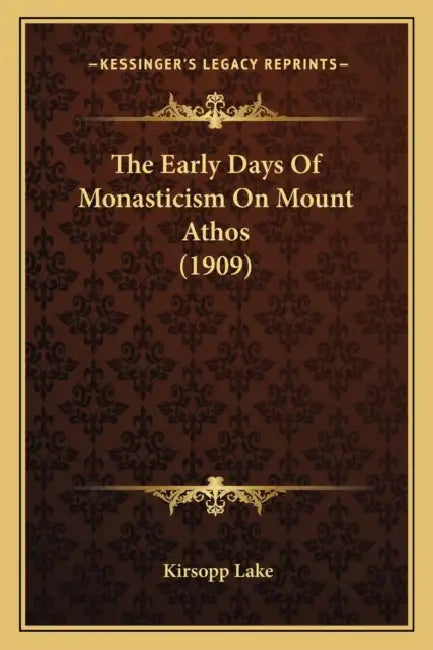 The Early Days Of Monasticism On Mount Athos (1909) by Kirsopp Lake