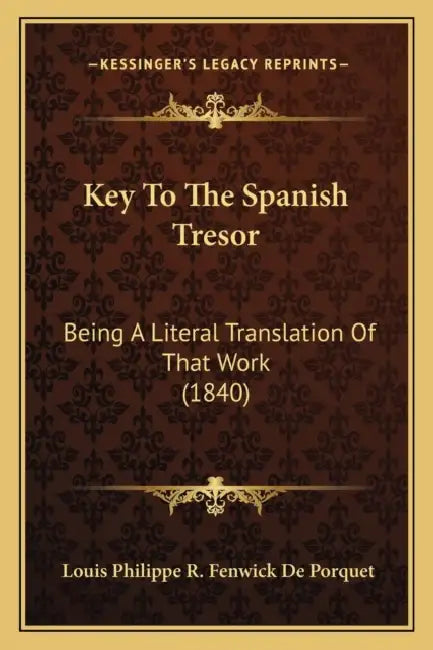 Key To The Spanish Tresor: Being A Literal Translation Of That Work (1840) by Louis Philippe R. Fenwick De Porquet