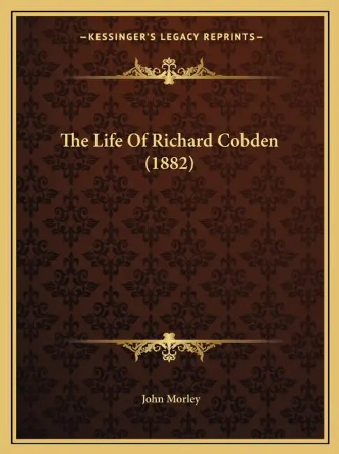 The Life Of Richard Cobden (1882) by John Morley