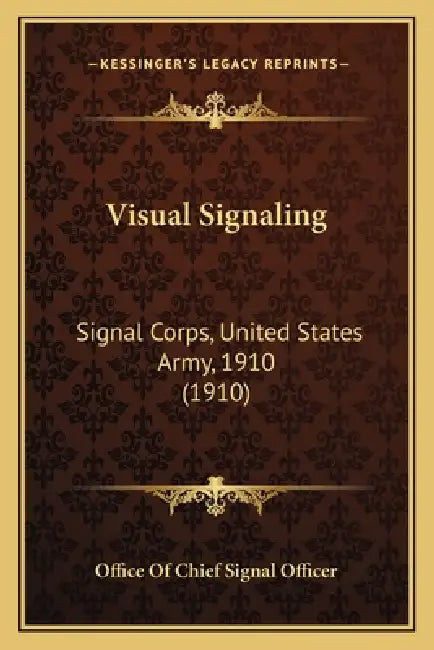 Visual Signaling: Signal Corps, United States Army, 1910 (1910) by Office of Chief Signal Officer